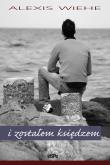 I zostałem księdzem. Autor: Wiehe Alexis. Dobreksiazki.pl Okładka książki I zostałem księdzem