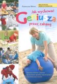 Okładka książki Jak wychować geniusza przez zabawę