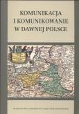 Komunikacja i komunikowanie w dawnej Polsce. Autor: Stepnik Rajewski. Dobreksiazki.pl Okładka książki Komunikacja i komunikowanie w dawnej Polsce