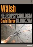 Neuropsychologia kliniczna Walsha. Autor: David Darby, Kevin Walsh. Dobreksiazki.pl Okładka książki Neuropsychologia kliniczna Walsha