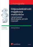 Okładka książki Odpowiedzialność majątkowa małżonków i przymusowe dochodzenie od nich roszczeń