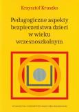 Okładka książki Pedagogiczne aspekty bezpieczeństwa dzieci w wieku wczesnoszkolnym