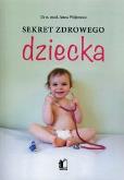 Sekret zdrowego dziecka. Autor: Wójtowicz Anna. Dobreksiazki.pl Okładka książki Sekret zdrowego dziecka