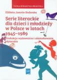 Okładka książki Serie literackie dla dzieci i młodzieży w Polsce w latach 1945-1989