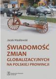 Okładka książki Świadomość zmian globalizacyjnych na polskiej prowincji