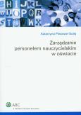 Okładka książki Zarządzanie personelem nauczycielskim w oświacie