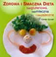 Okładka książki Zdrowa i smaczna dieta bezglutenowa, bezmleczna i bezjajeczna