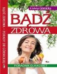 Okładka książki Bądź zdrowa. Poradnik dla kobiet