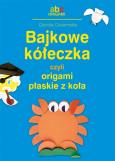 Okładka książki Bajkowe kółeczka, czyli origami płaskie z koła