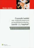 Okładka książki Czynnik ludzki we współczesnym przedsiębiorstwie: zasób czy kapitał?