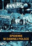 Okładka książki Epidemie w dawnej Polsce - Szymon Wrzesiński