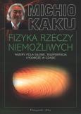 Okładka książki Fizyka rzeczy niemożliwych