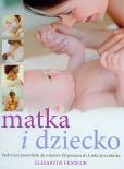 Matka i dziecko. Praktyczny przewodnik. Autor: Fenwick Elizabeth. Dobreksiazki.pl Okładka książki Matka i dziecko. Praktyczny przewodnik
