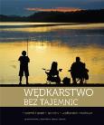 Wędkarstwo bez tajemnic. Spławik i grunt, spinning. Autor: Kolendowicz Jacek, Sikora Adam, Zalewski Tadeusz. Dobreksiazki.pl Okładka książki Wędkarstwo bez tajemnic. Spławik i grunt, spinning