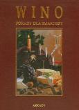 Wino. Porady dla smakoszy. Autor: Kriesi Rolf, Osterwalder Peter. Dobreksiazki.pl Okładka książki Wino. Porady dla smakoszy