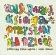 Okładka książki Ilustrowana ksiega przysłów dla dzieci