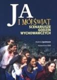 Ja i mój świat. Scenariusze godzin wychowawczych. Autor: Maksymilian Cepiga, Ewa Miśkowiec. Dobreksiazki.pl Okładka książki Ja i mój świat. Scenariusze godzin wychowawczych