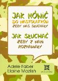 Jak mówić do nastolatków, żeby nas słuchały. Autor: Adele Faber, Elaine Mazlish. Dobreksiazki.pl Okładka książki Jak mówić do nastolatków, żeby nas słuchały