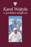 Karol Wojtyła w góralskiej anegdocie.. Autor: Jarzębowski Wojciech. Dobreksiazki.pl Okładka książki Karol Wojtyła w góralskiej anegdocie.