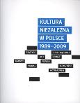 Okładka książki Kultura niezależna w Polsce 1989-2009