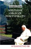 Okładka książki Nieznane oblicze pontyfikatu - Polak Grzegorz