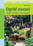 Okładka książki Ogród marzeń. Praktyczny poradnik