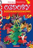 Ozdoby bożonarodzeniowe Polska tradycja. Autor: Krac Anna Marianna, Grabowska-Piątek Marcelina. Dobreksiazki.pl Okładka książki Ozdoby bożonarodzeniowe Polska tradycja