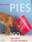 Pies. 100 sposobów na jego poznanie. Autor: Tabor Roger. Dobreksiazki.pl Okładka książki Pies. 100 sposobów na jego poznanie