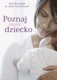 Poznaj swoje dziecko. Autor: Karmiloff Kyra, Karmiloff-Smith Annette. Dobreksiazki.pl Okładka książki Poznaj swoje dziecko