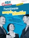 Pozyskiwanie nowych klientów 151 błyskotliwych rozwiązań. Autor: Wilson Jerry R.. Dobreksiazki.pl Okładka książki Pozyskiwanie nowych klientów 151 błyskotliwych rozwiązań