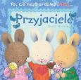 Okładka książki To co najbardziej lubię - Przyjaciele