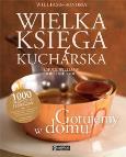 Wielka księga kucharska. Gotujemy w domu. Autor: Chuck Williams, Kidd Kristine. Dobreksiazki.pl Okładka książki Wielka księga kucharska. Gotujemy w domu