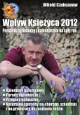 Okładka książki Wpływ Księżyca 2012. Poradnik ogrodniczy