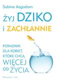 Okładka książki Żyj dziko i zachłannie