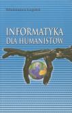 Informatyka dla humanistów. Autor: Gogołek Włodzimierz. Dobreksiazki.pl Okładka książki Informatyka dla humanistów