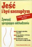 Jeść i być szczupłym Żywność sprzyjająca odchudzaniu. Autor: Lamy Jutta, Zacker Christina. Dobreksiazki.pl Okładka książki Jeść i być szczupłym Żywność sprzyjająca odchudzaniu