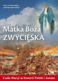 Matka Boża Zwycięska. Autor: Ewa J. P. Storożyńska, ks. dr Józef Maria Bartni. Dobreksiazki.pl Okładka książki Matka Boża Zwycięska