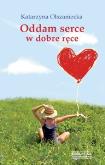 Okładka książki Oddam serce w dobre ręce