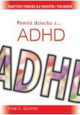 Pomóż dziecku z ... ADHD. Autor: Spohrer Kate E.. Dobreksiazki.pl Okładka książki Pomóż dziecku z ... ADHD