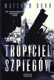Tropiciel szpiegów. Autor: Matthew Dunn. Dobreksiazki.pl Okładka książki Tropiciel szpiegów