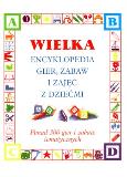 Okładka książki Wielka encyklopedia gier, zabaw i zajęć z dziećmi