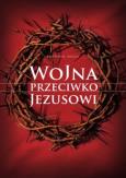 Okładka książki Wojna przeciwko Jezusowi