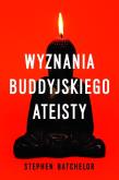 Okładka książki Wyznania buddyjskiego ateisty