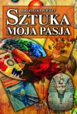 Okładka książki Biblioteka wiedzy - Sztuka Moja Pasja