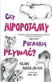 Okładka książki Czy hipopotamy potrafią pływać?