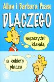 Dlaczego mężczyźni kłamią, a kobiety płaczą. Autor: Allan i Barbara Pease. Dobreksiazki.pl Okładka książki Dlaczego mężczyźni kłamią, a kobiety płaczą