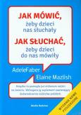 Okładka książki Jak mówić, żeby dzieci nas słuchały w.2013