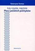 Okładka książki Łzy czyste rzęsiste Płacz polskich polityków