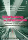 Marketing w internecie jak najlepiej wykorzystać sieć do sprzedaży produktów i usług. Autor: Bickerton Pauline, Bickerton Matthew, Pardesi Upkar. Dobreksiazki.pl Okładka książki Marketing w internecie jak najlepiej wykorzystać sieć do sprzedaży produktów i usług