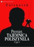 Okładka książki Premier. Tajemnica Poliszynela. Część 1